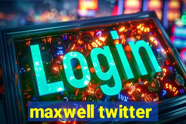 maxwell twitter